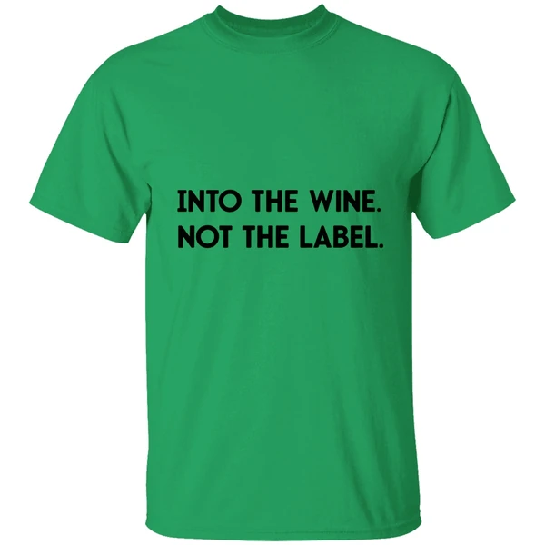 Into The Wine Not The Label Shirt