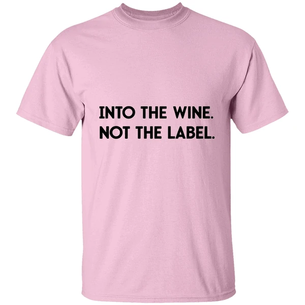 Into The Wine Not The Label Shirt Into The Wine Not The Label Shirt