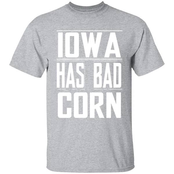 Iowa Has Bad Corn Shirt