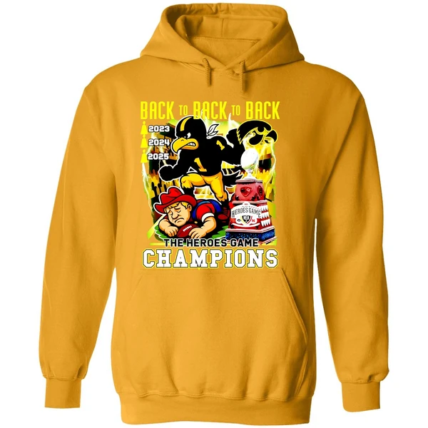 Iowa Hawkeyes Beat Nebraska Cornhuskers Back To Back To Back The Heroes Game Hoodie