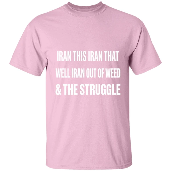 Iran This Iran That Well Iran Out Of Weed The Struggle Israel Shirt - Image 3