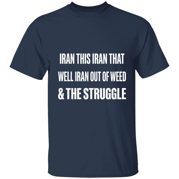 iran this iran that well iran out of weed the struggle israel shirt navy