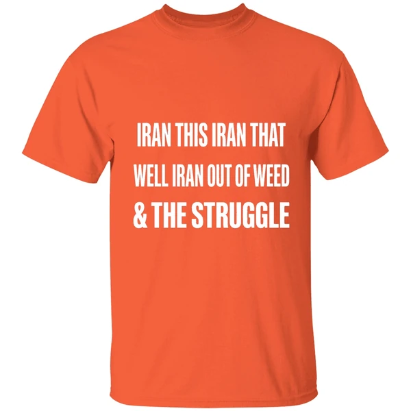 Iran This Iran That Well Iran Out Of Weed The Struggle Israel Shirt - Image 6