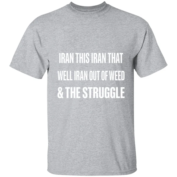 Iran This Iran That Well Iran Out Of Weed The Struggle Israel Shirt - Image 9