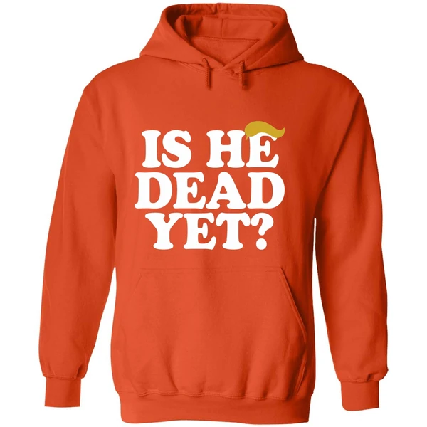 Is He Dead Yet Trump Hair 2026 Hoodie - Image 6