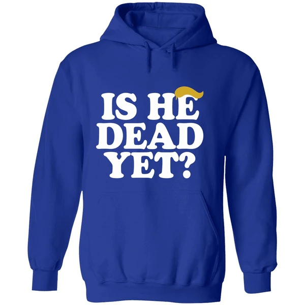 Is He Dead Yet Trump Hair 2026 Hoodie - Image 7
