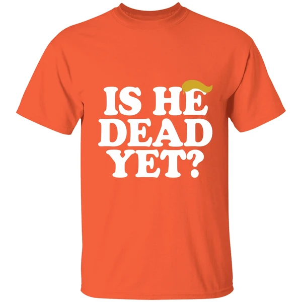 Is He Dead Yet Trump Hair 2026 Shirt - Image 6