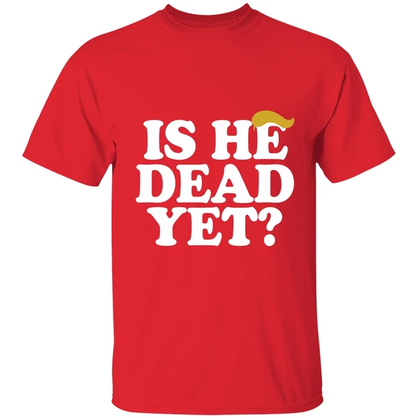 Is He Dead Yet Trump Hair 2026 Shirt - Image 7