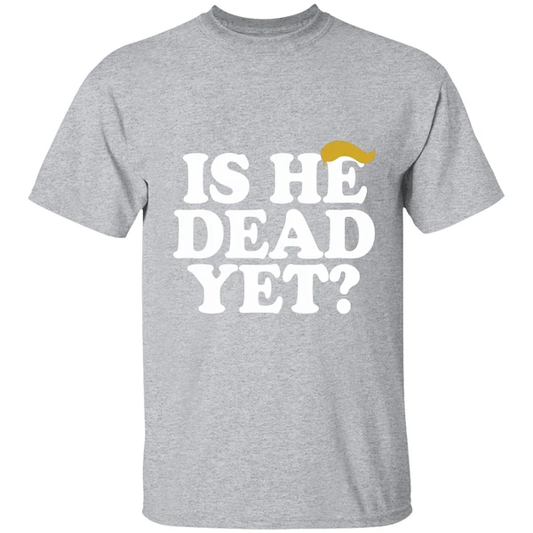 Is He Dead Yet Trump Hair 2026 Shirt - Image 9