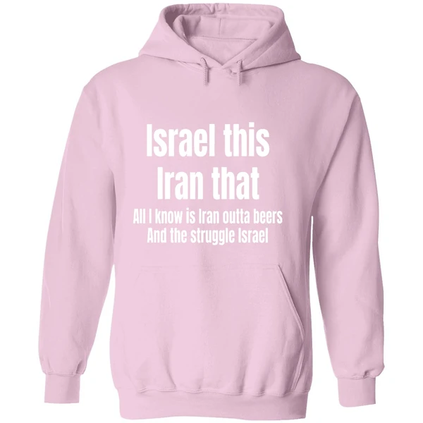 Israel This Iran That All I Know Is Iran Outta Beers And The Struggle Israel Hoodie - Image 5