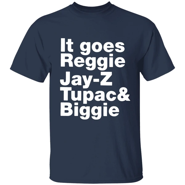it goes reggie jay z tupac and biggie shirt navy