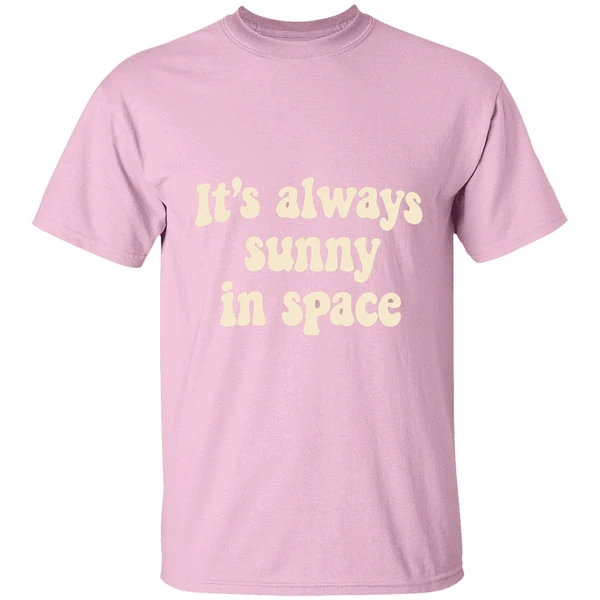 its always sunny in space phrase shirt lightpink