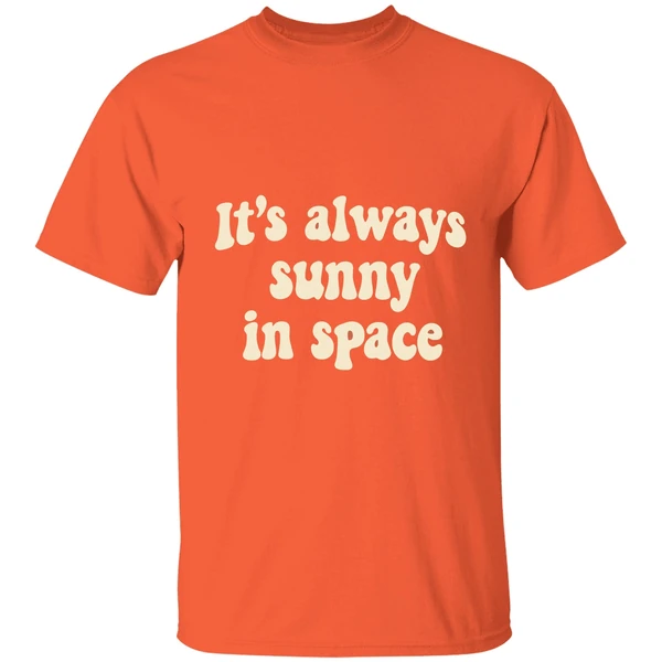 Its Always Sunny In Space Phrase Shirt - Image 6