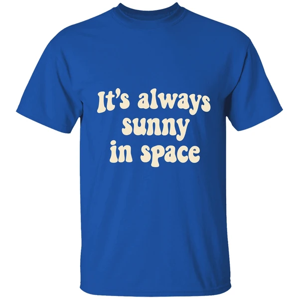 Its Always Sunny In Space Phrase Shirt - Image 8