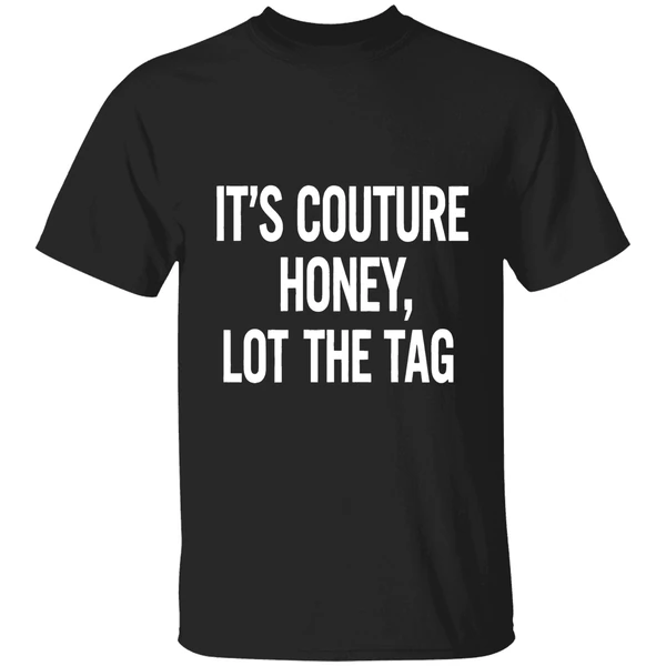 Its Couture Honey Look At The Tag Shirt