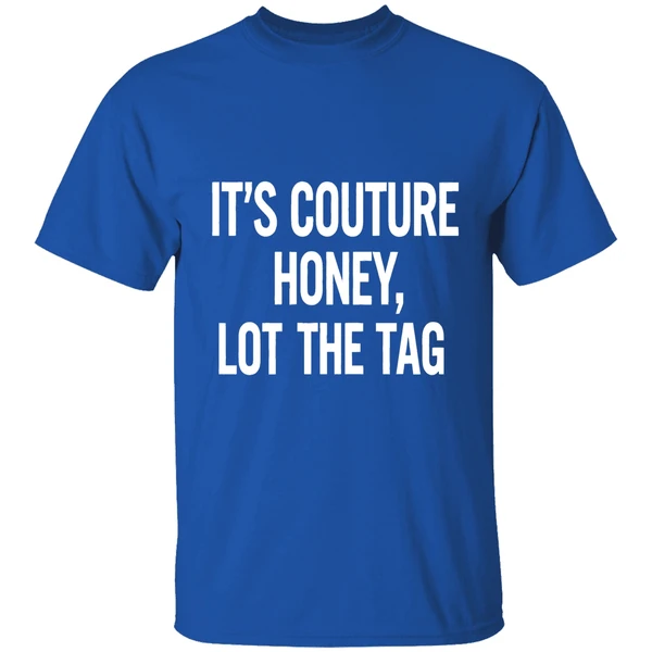 Its Couture Honey Look At The Tag Shirt - Image 8