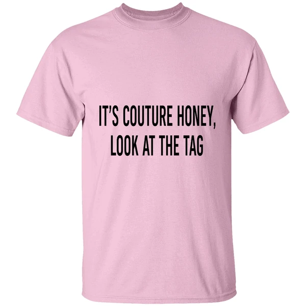 Its Couture Honey Look At The Tag Text Shirt Its Couture Honey Look At The Tag Text Shirt