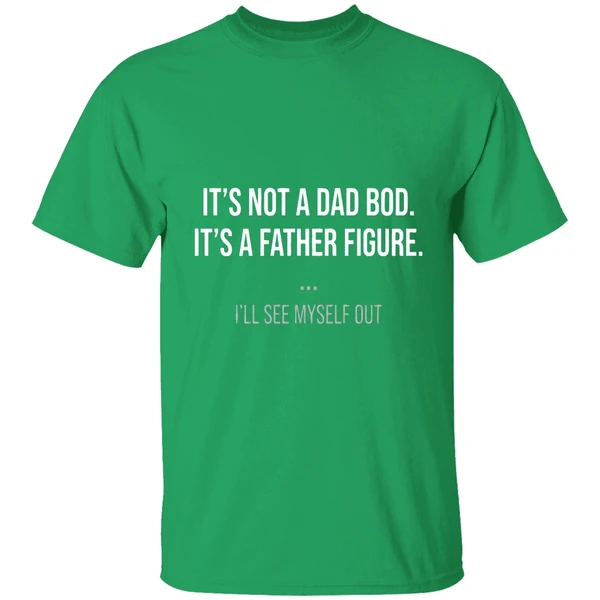 Its Not A Dad Bod Its A Father Figure Shirt - Image 2