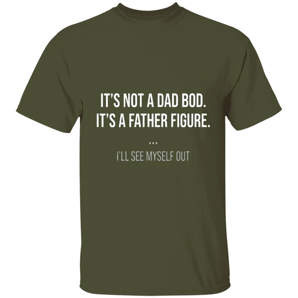 Its Not A Dad Bod Its A Father Figure Shirt - Image 4