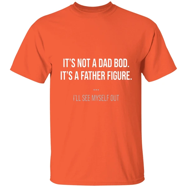 its not a dad bod its a father figure shirt orange