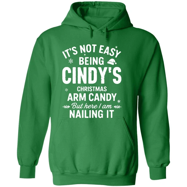 Its Not Easy Being Cindys Christmas Arm Candy But Here I Am Nailing It Hoodie - Image 2