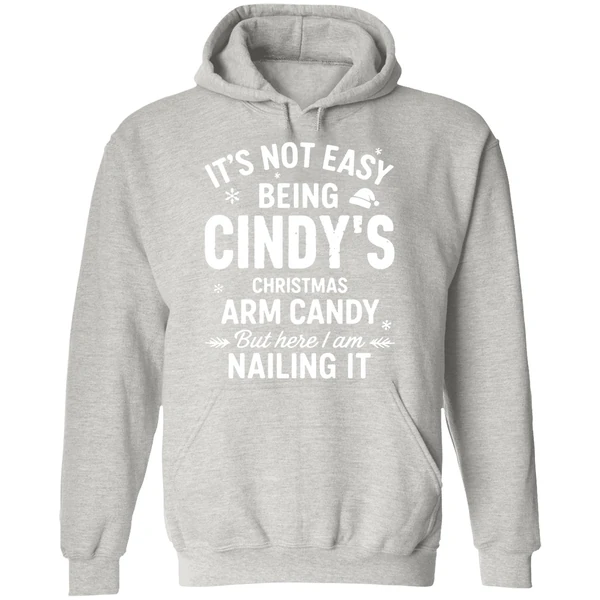 Its Not Easy Being Cindys Christmas Arm Candy But Here I Am Nailing It Hoodie - Image 9