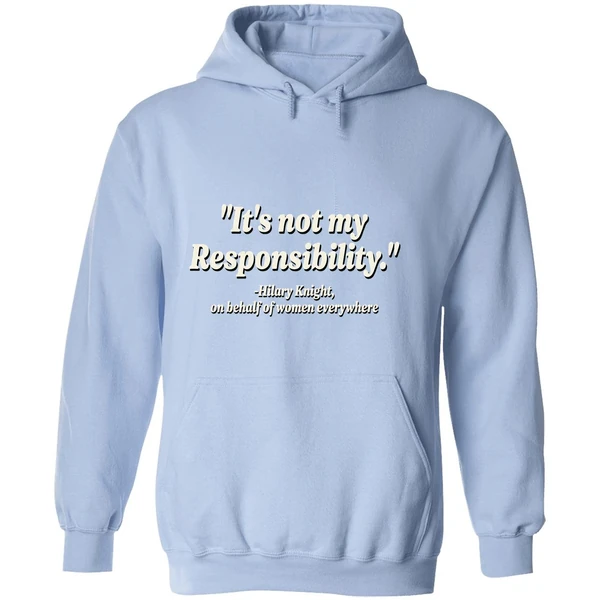 Its Not My Responsibility Hilary Knight Hoodie - Image 4