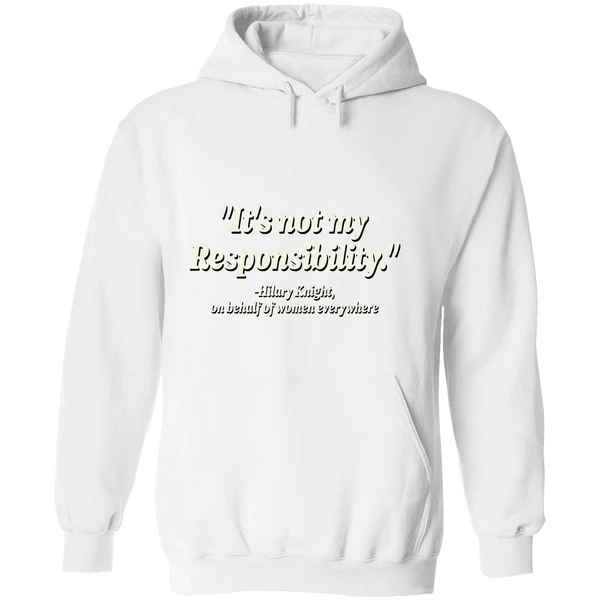 Its Not My Responsibility Hilary Knight Hoodie - Image 8