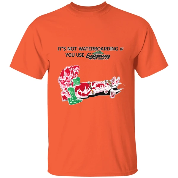 Its Not Waterboarding If You Use Eggnog Shirt - Image 3