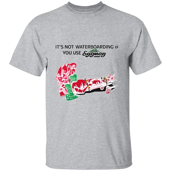 its-not-waterboarding-if-you-use-eggnog-shirt-sportgrey
