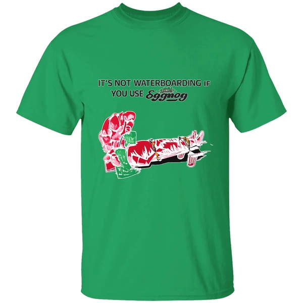 Its Not Waterboarding If You Use Eggnog Shirt - Image 8