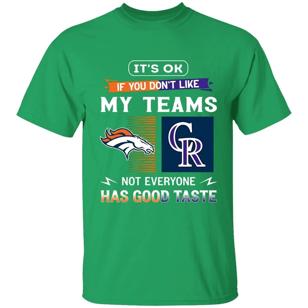 Its Ok If You Dont Like My Teams Denver Broncos And Colorado Rockies Shirt - Image 2