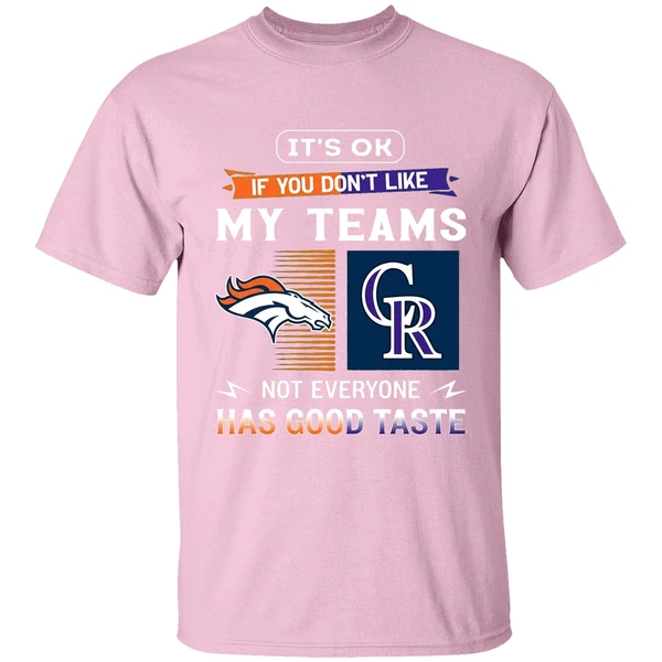 Its Ok If You Dont Like My Teams Denver Broncos And Colorado Rockies Shirt - Image 3