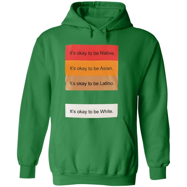 Its Okay To Be Native Its Okay To Be Asian Its Okay To Be Latino Its Okay To Be White Hoodie - Image 2