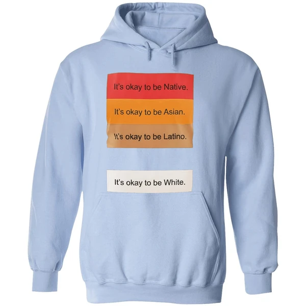 Its Okay To Be Native Its Okay To Be Asian Its Okay To Be Latino Its Okay To Be White Hoodie - Image 4