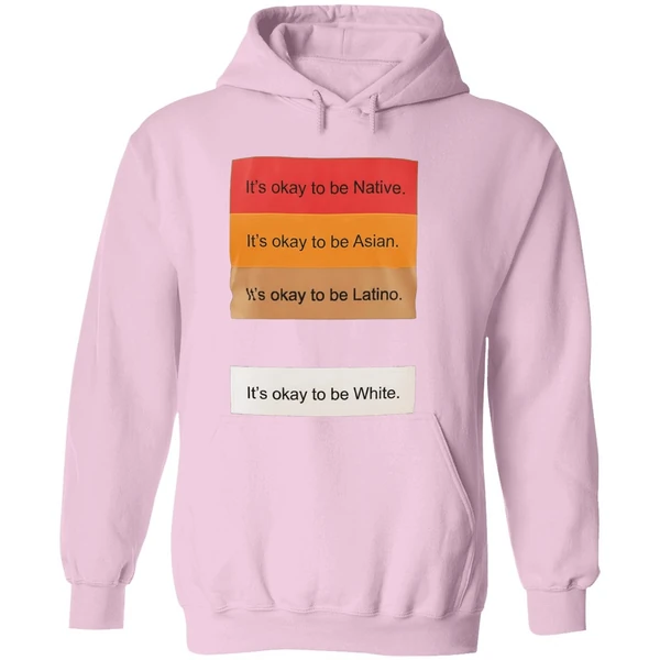 Its Okay To Be Native Its Okay To Be Asian Its Okay To Be Latino Its Okay To Be White Hoodie - Image 5