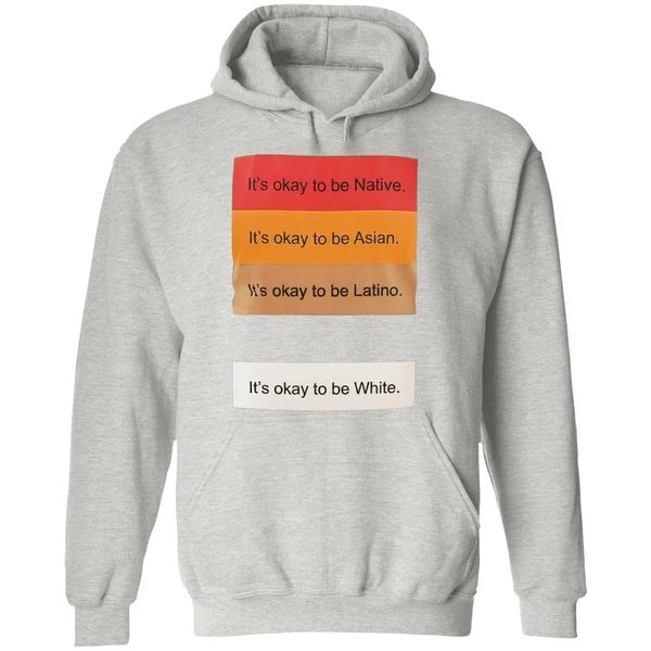 Its Okay To Be Native Its Okay To Be Asian Its Okay To Be Latino Its Okay To Be White Hoodie - Image 9