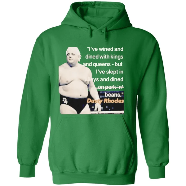 Ive Wined And Dined With Kings And Queens Dusty Rhodes Hoodie - Image 2