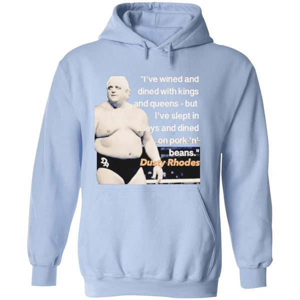Ive Wined And Dined With Kings And Queens Dusty Rhodes Hoodie - Image 4