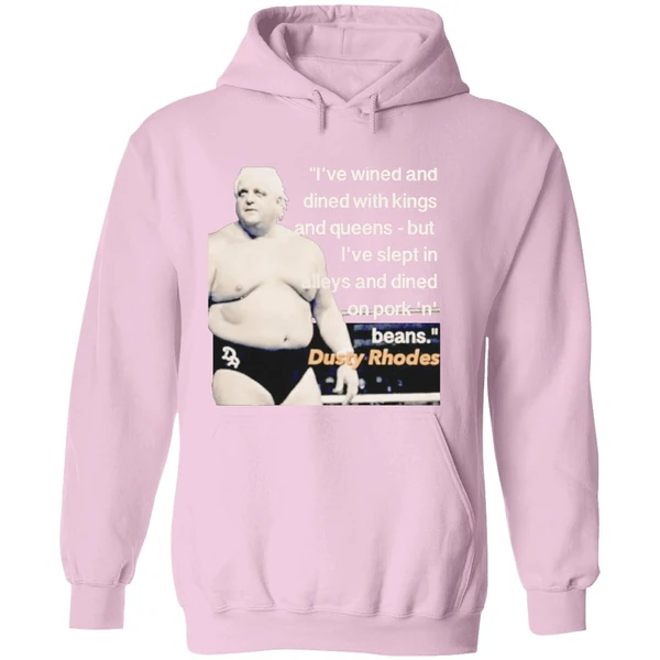 Ive Wined And Dined With Kings And Queens Dusty Rhodes Hoodie - Image 5