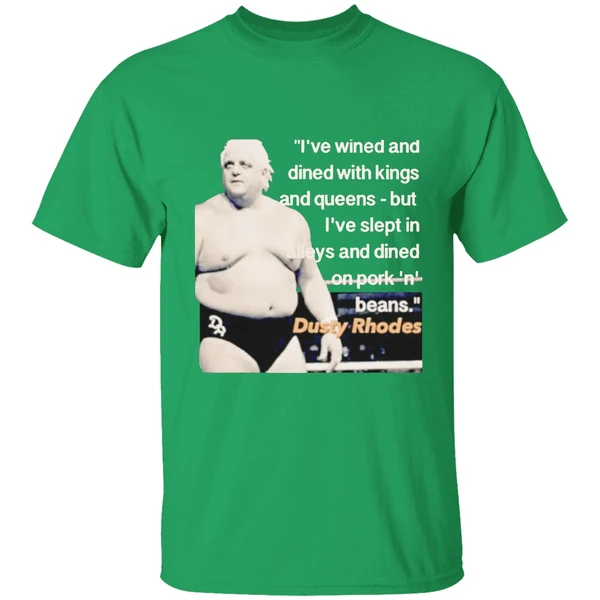 Ive Wined And Dined With Kings And Queens Dusty Rhodes Shirt - Image 2