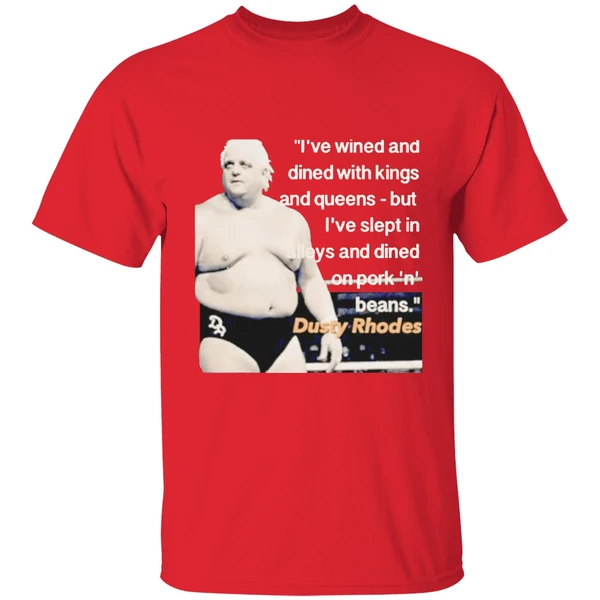 Ive Wined And Dined With Kings And Queens Dusty Rhodes Shirt - Image 7