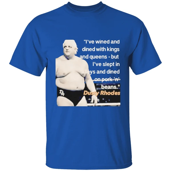 Ive Wined And Dined With Kings And Queens Dusty Rhodes Shirt - Image 8