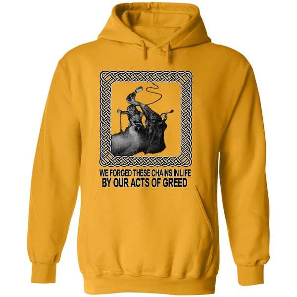 Jacob Marley We Forged These Chains In Life By Our Acts Of Greed Hoodie
