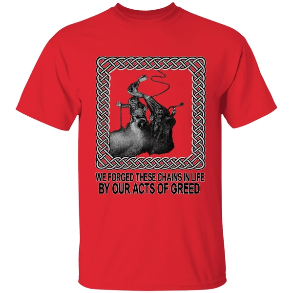 Jacob Marley We Forged These Chains In Life By Our Acts Of Greed Shirt - Image 6