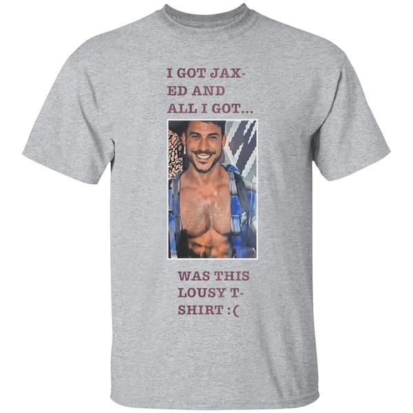 jason cauchi i got jax ed and all i got was this lousy shirt sportgrey