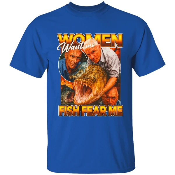 Jeremy Wade Women Want Me Fish Fear Me Shirt - Image 7