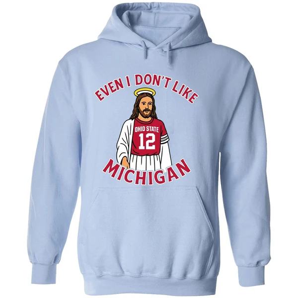 Jesus Even I Dont Like Michigan Ohio State Football Hoodie - Image 4