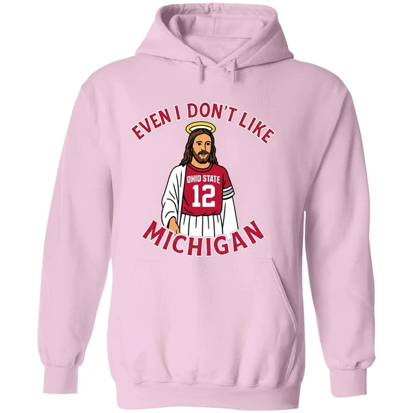 Jesus Even I Dont Like Michigan Ohio State Football Hoodie - Image 5