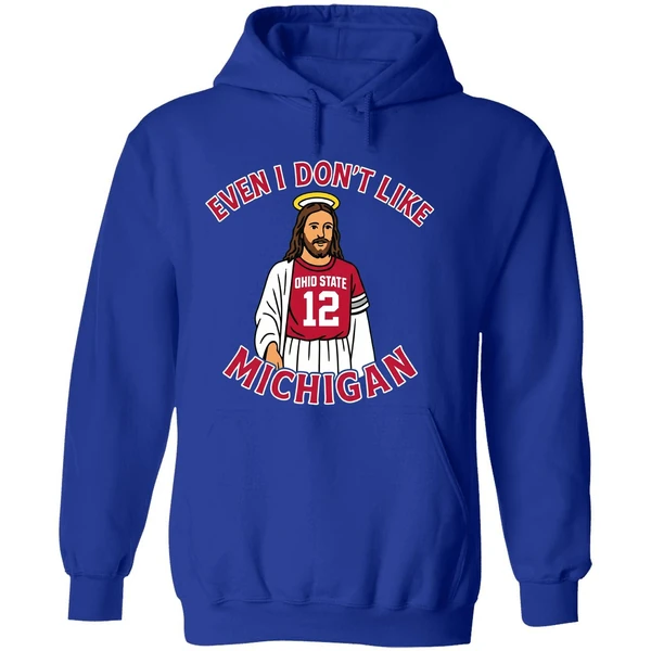 Jesus Even I Dont Like Michigan Ohio State Football Hoodie - Image 7